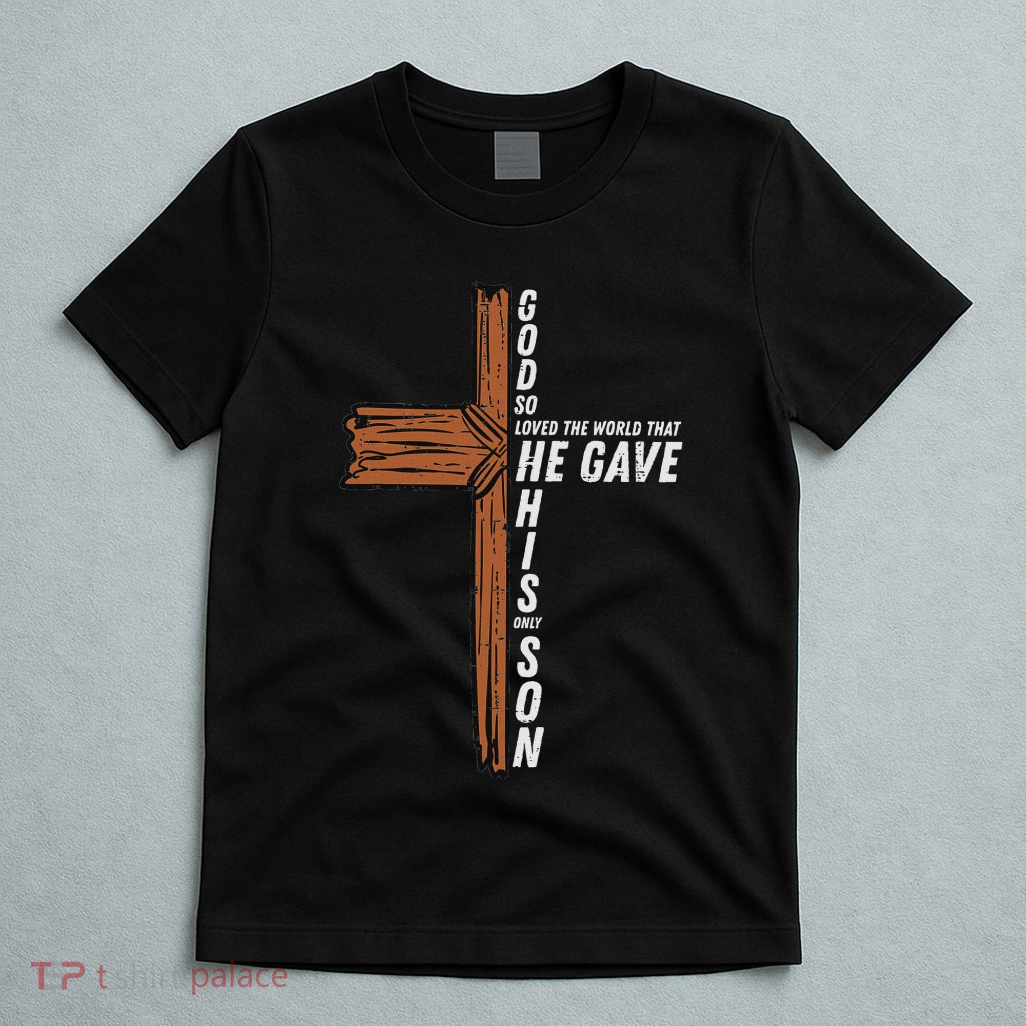 God So Loved The World John 3 16 Christian T-Shirt