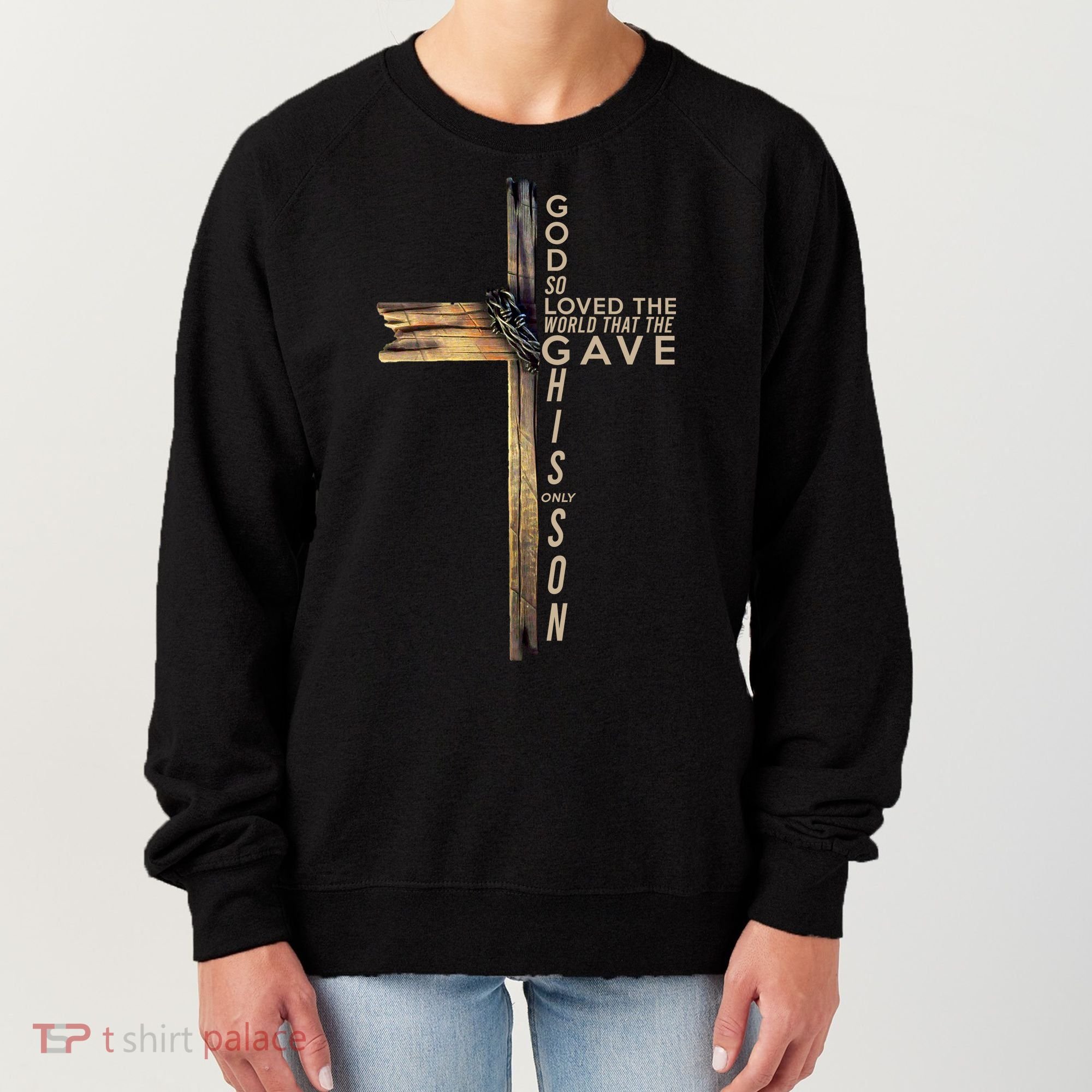 God So Loved The World That He Gave His Only Son Women's Sweatshirt
