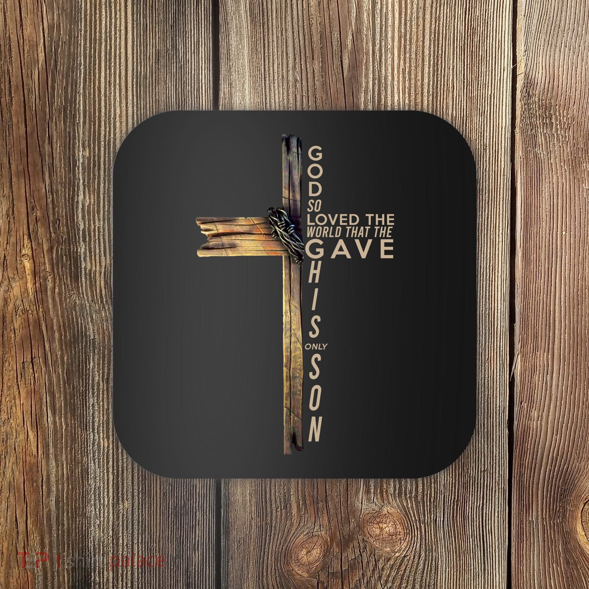 God So Loved The World That He Gave His Only Son Coaster