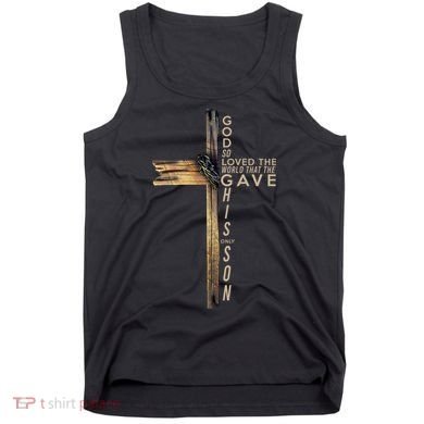 God So Loved The World That He Gave His Only Son Tank Top