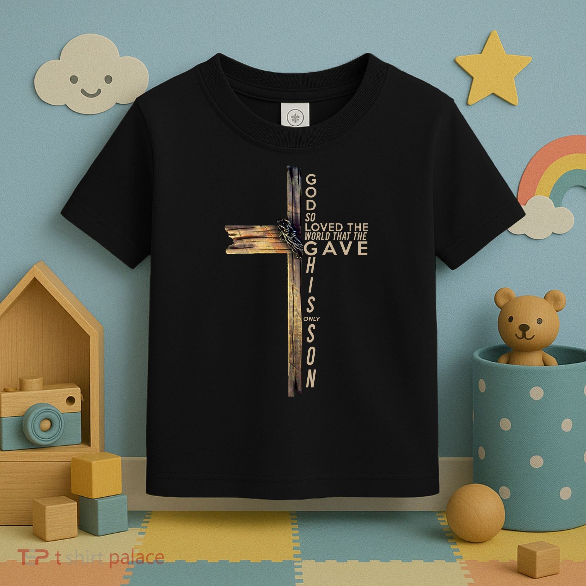 God So Loved The World That He Gave His Only Son Toddler T-Shirt