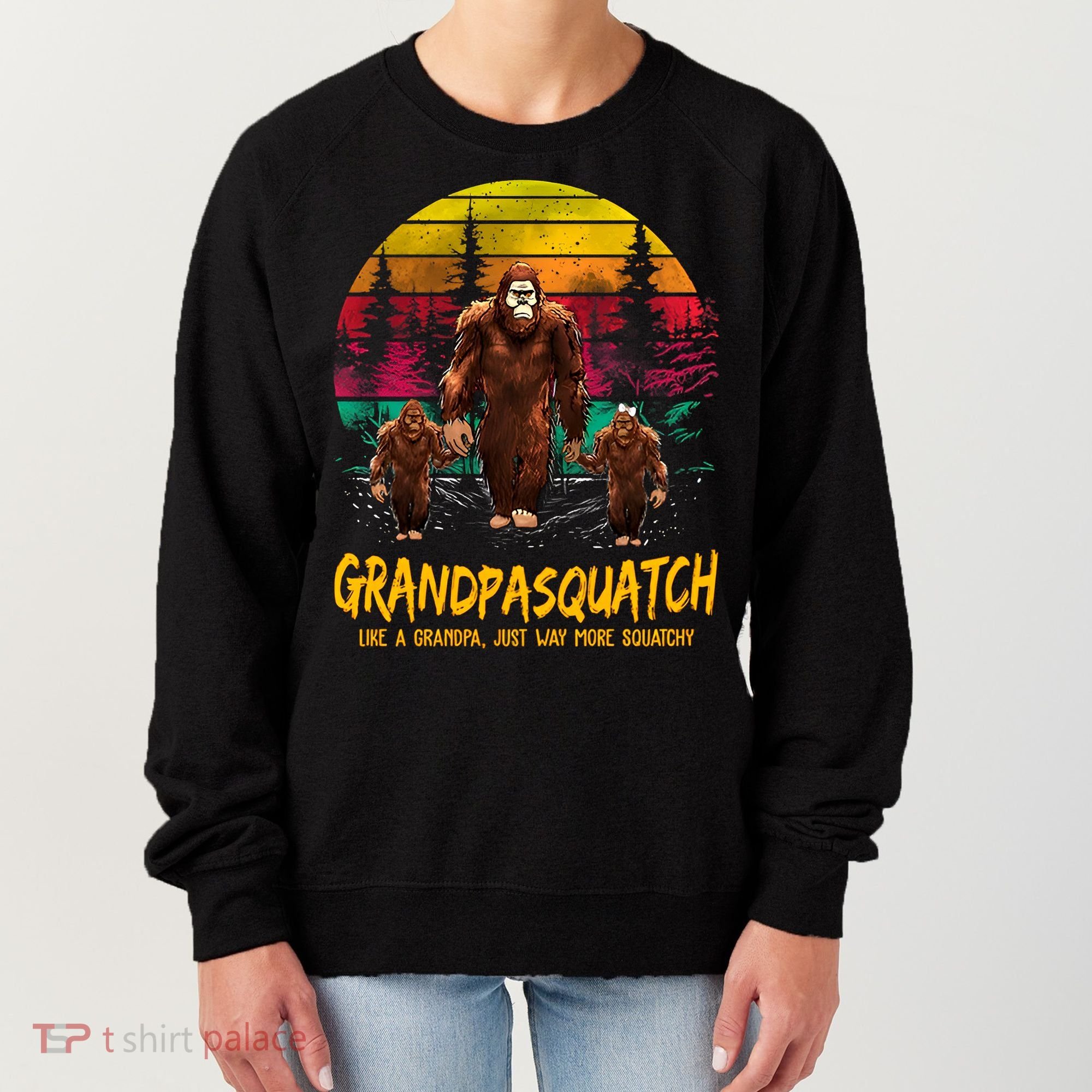 Grandpasquatch Sasquatch Like A Grandpa Just Way More Squatchy Women's Sweatshirt
