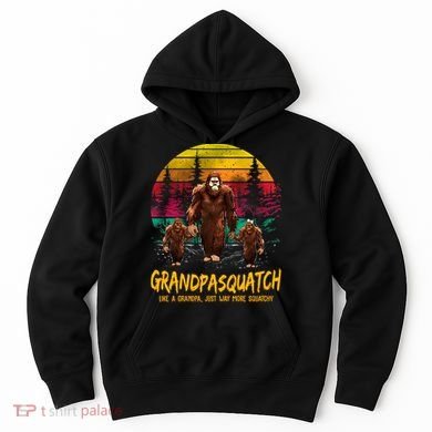 Grandpasquatch Sasquatch Like A Grandpa Just Way More Squatchy Hoodie