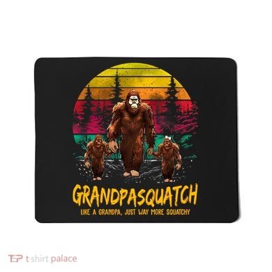 Grandpasquatch Sasquatch Like A Grandpa Just Way More Squatchy Mousepad