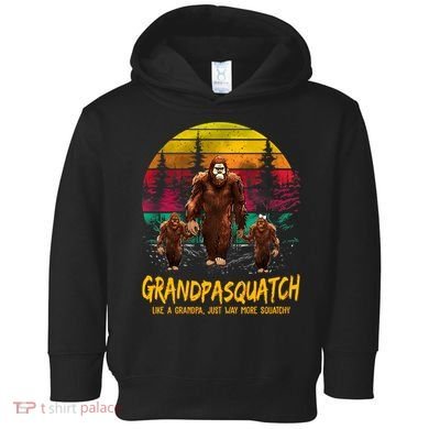 Grandpasquatch Sasquatch Like A Grandpa Just Way More Squatchy Toddler Hoodie