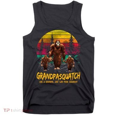 Grandpasquatch Sasquatch Like A Grandpa Just Way More Squatchy Tank Top