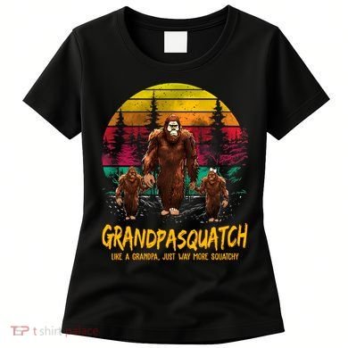 Grandpasquatch Sasquatch Like A Grandpa Just Way More Squatchy Women's T-Shirt
