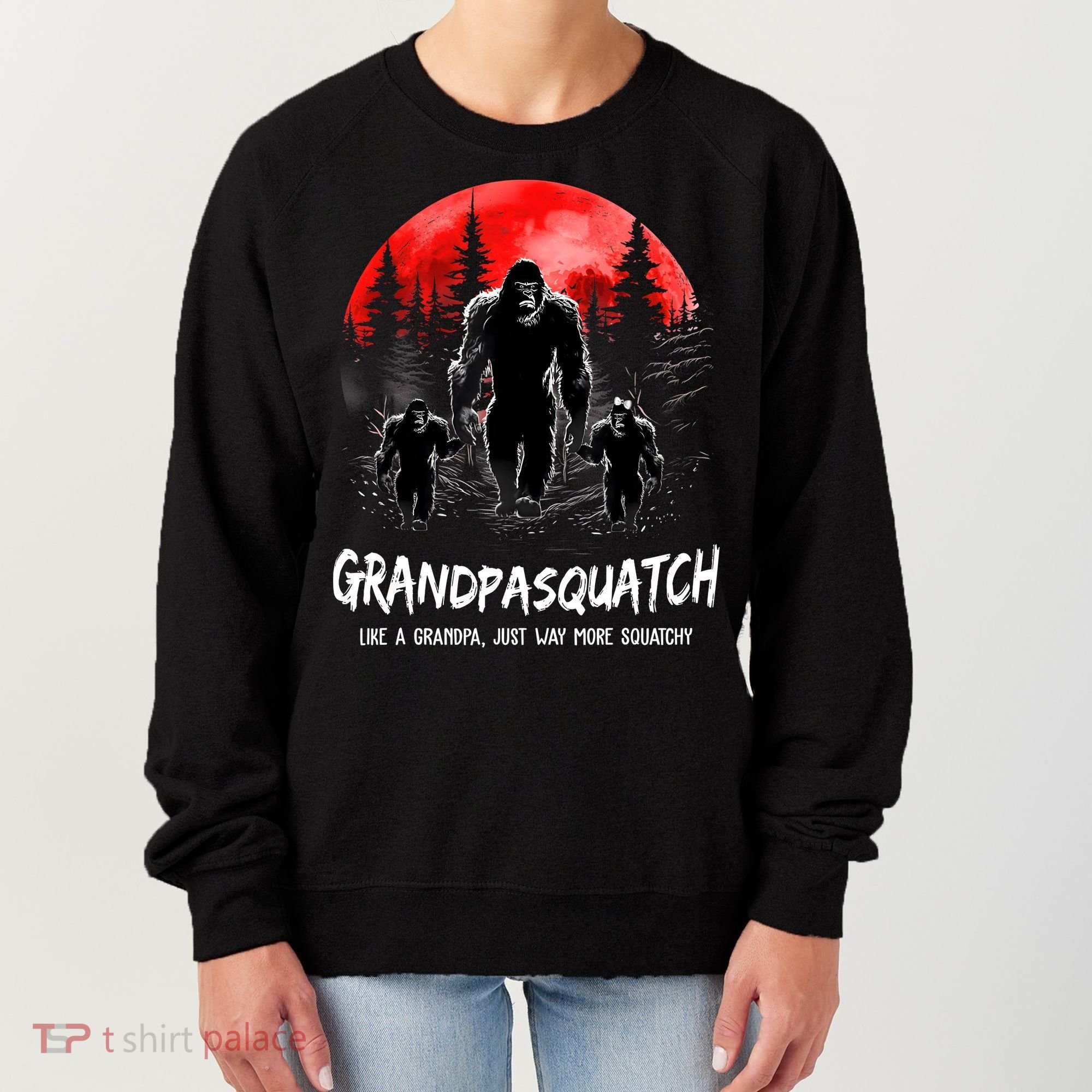 Grandpa Squatch Like A Grandpa Just Way More Squatchy Funny Women's Sweatshirt