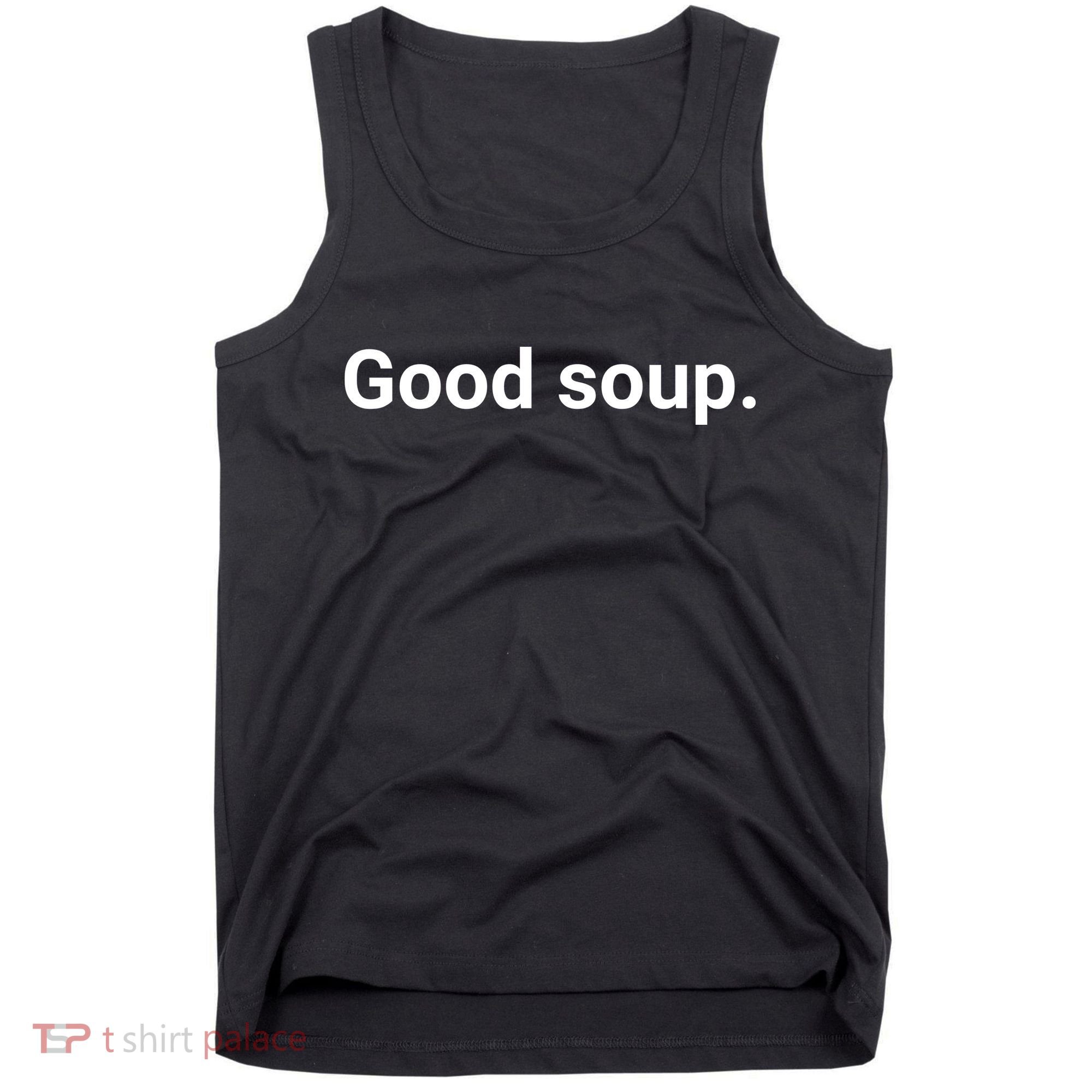 Good Soup Meme Funny Tank Top