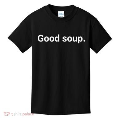 Good Soup Meme Funny Kids T-Shirt