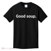 Good Soup Meme Funny Kids T-Shirt thumb 0