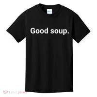 Good Soup Meme Funny Kids T-Shirt thumb 0