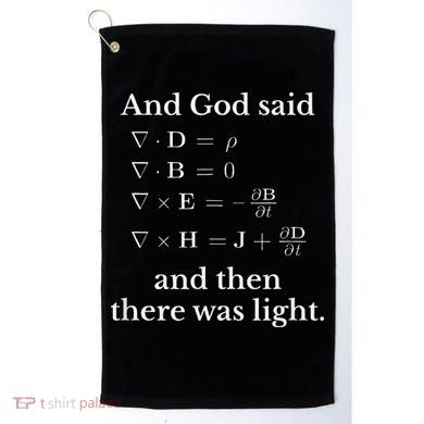 God Said MaxwellS Equations Integral Form Geeks Golf Towel