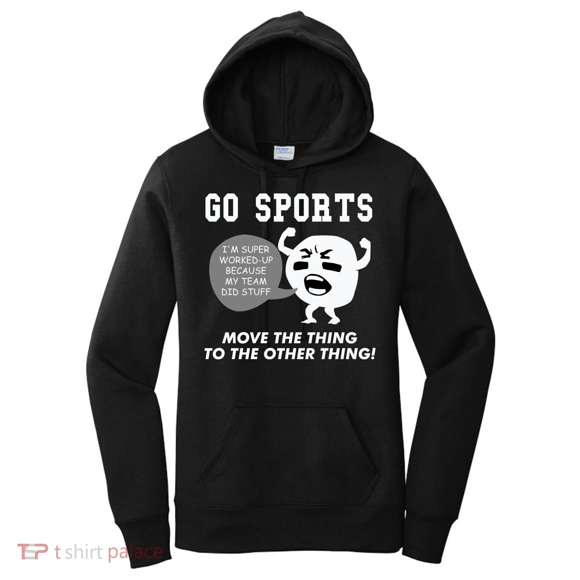 GO SPORTS Move The Thing To The Other Thing Women's Hoodie