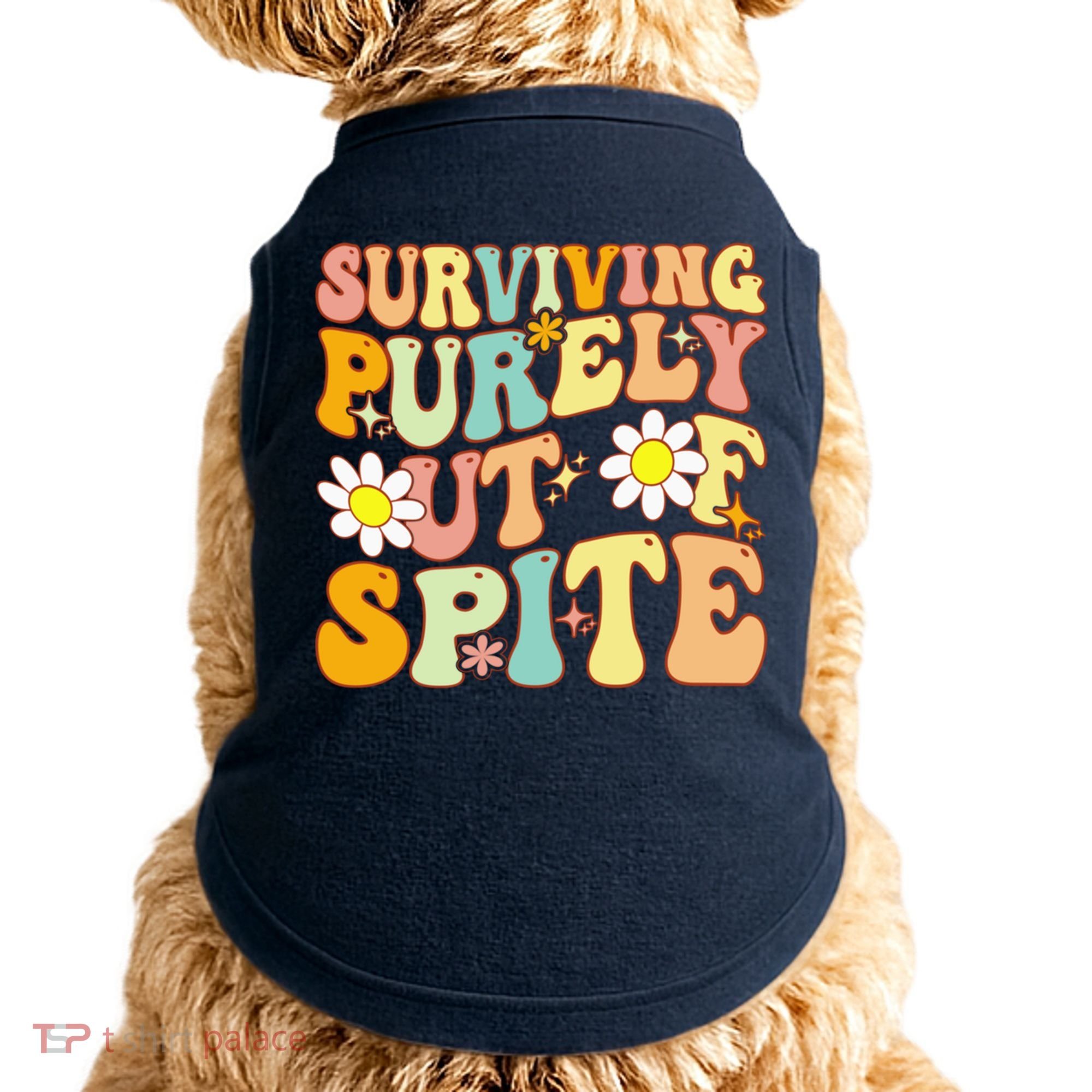 Groovy Surviving Purely Out Of Spite A Humorous Funny Joke Doggie Tank