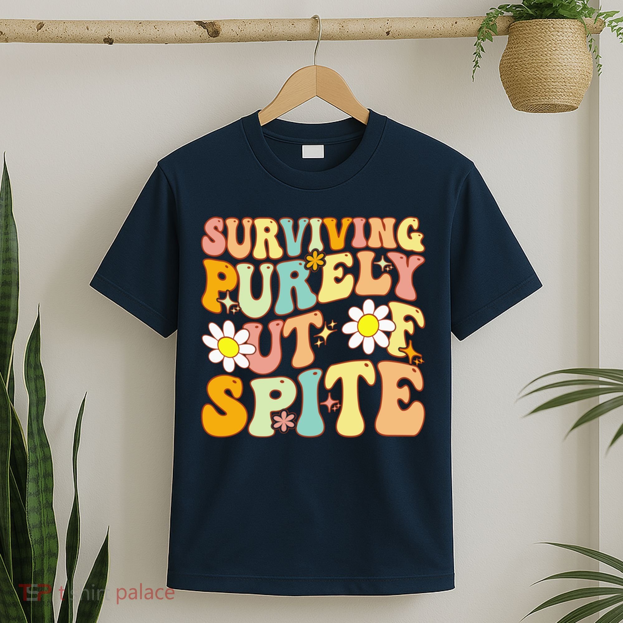 Groovy Surviving Purely Out Of Spite A Humorous Funny Joke T-Shirt