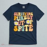 Groovy Surviving Purely Out Of Spite A Humorous Funny Joke T-Shirt thumb 5