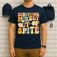 Groovy Surviving Purely Out Of Spite A Humorous Funny Joke T-Shirt thumb 6