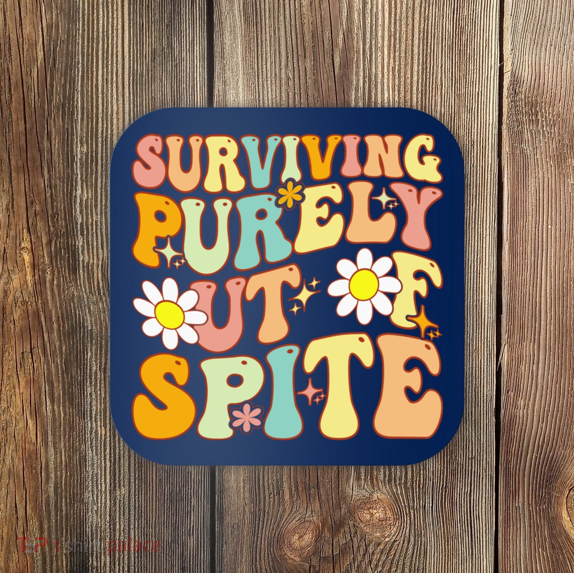 Groovy Surviving Purely Out Of Spite A Humorous Funny Joke Coaster