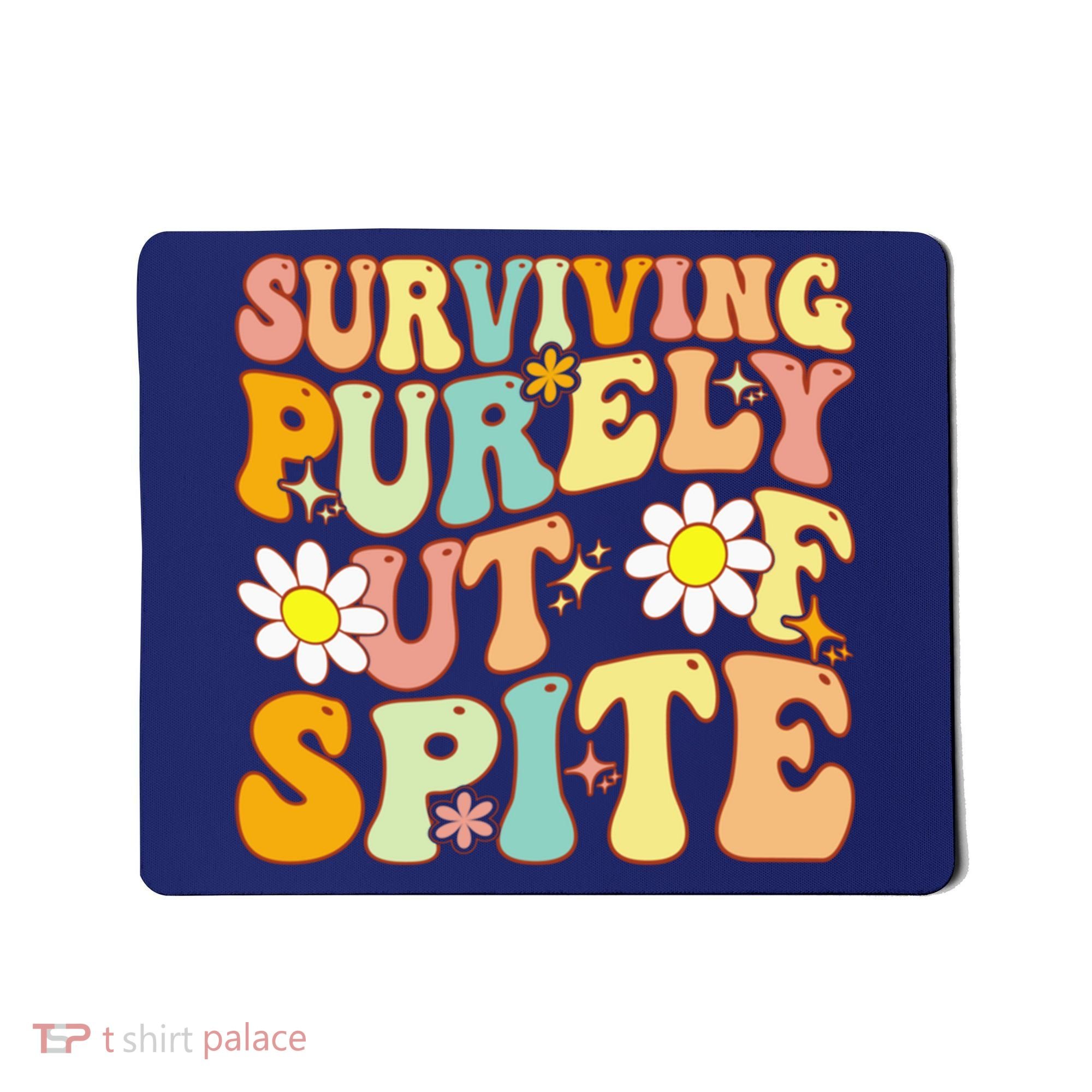 Groovy Surviving Purely Out Of Spite A Humorous Funny Joke Mousepad