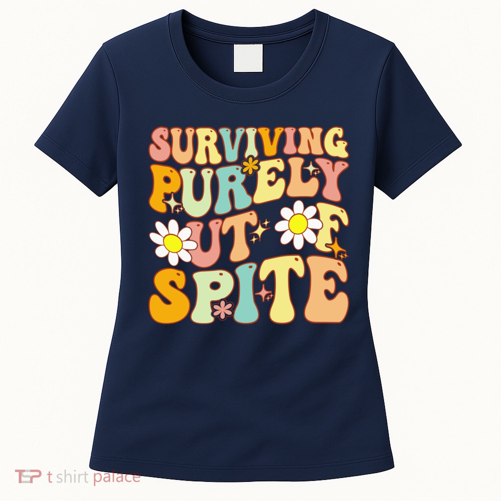 Groovy Surviving Purely Out Of Spite A Humorous Funny Joke Women's T-Shirt
