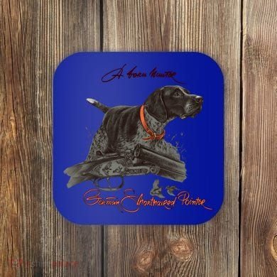 Ger Shorthaired Pointer Meaningful Gift A Born Hunter! Cute Gift Coaster