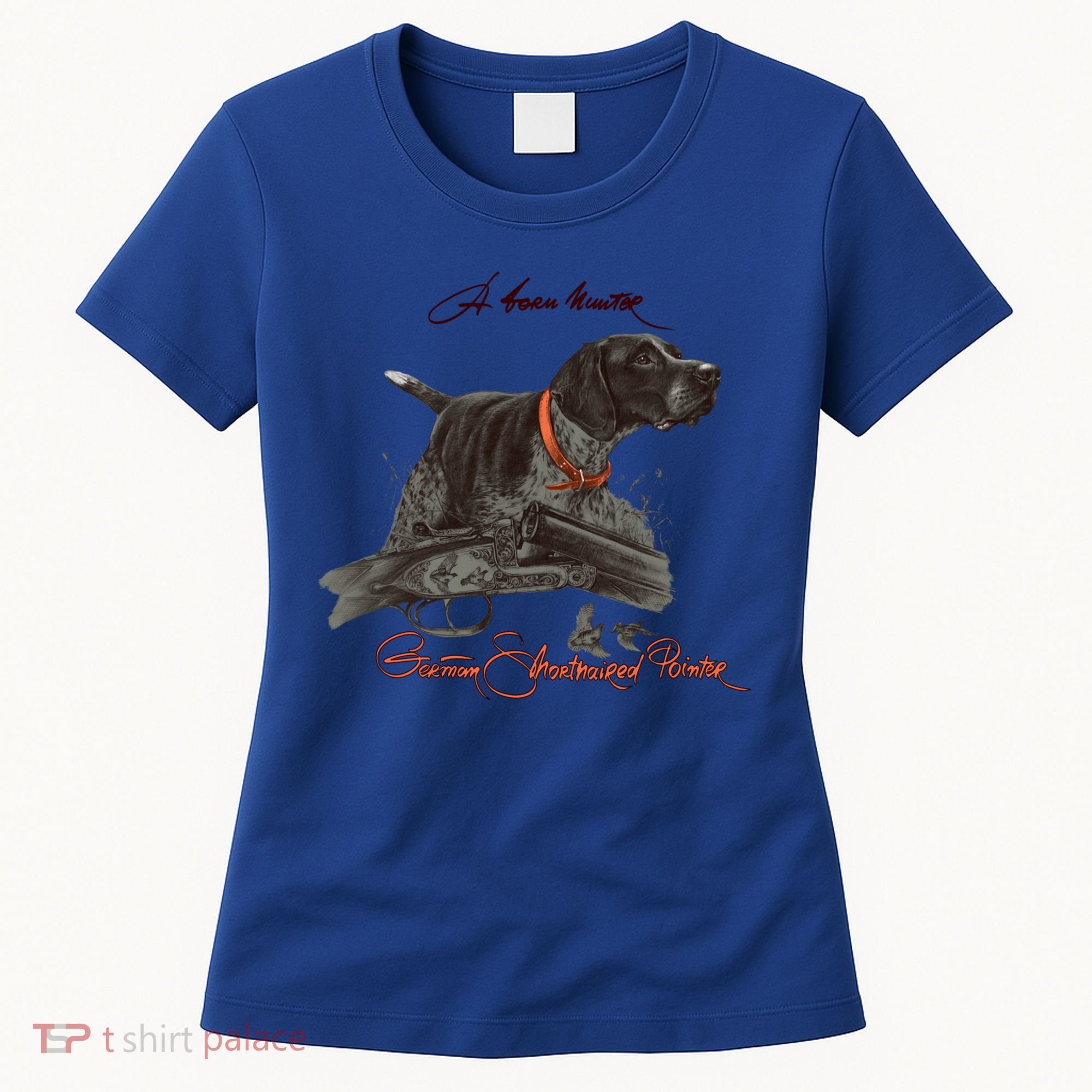 Ger Shorthaired Pointer Meaningful Gift A Born Hunter! Cute Gift Women's T-Shirt