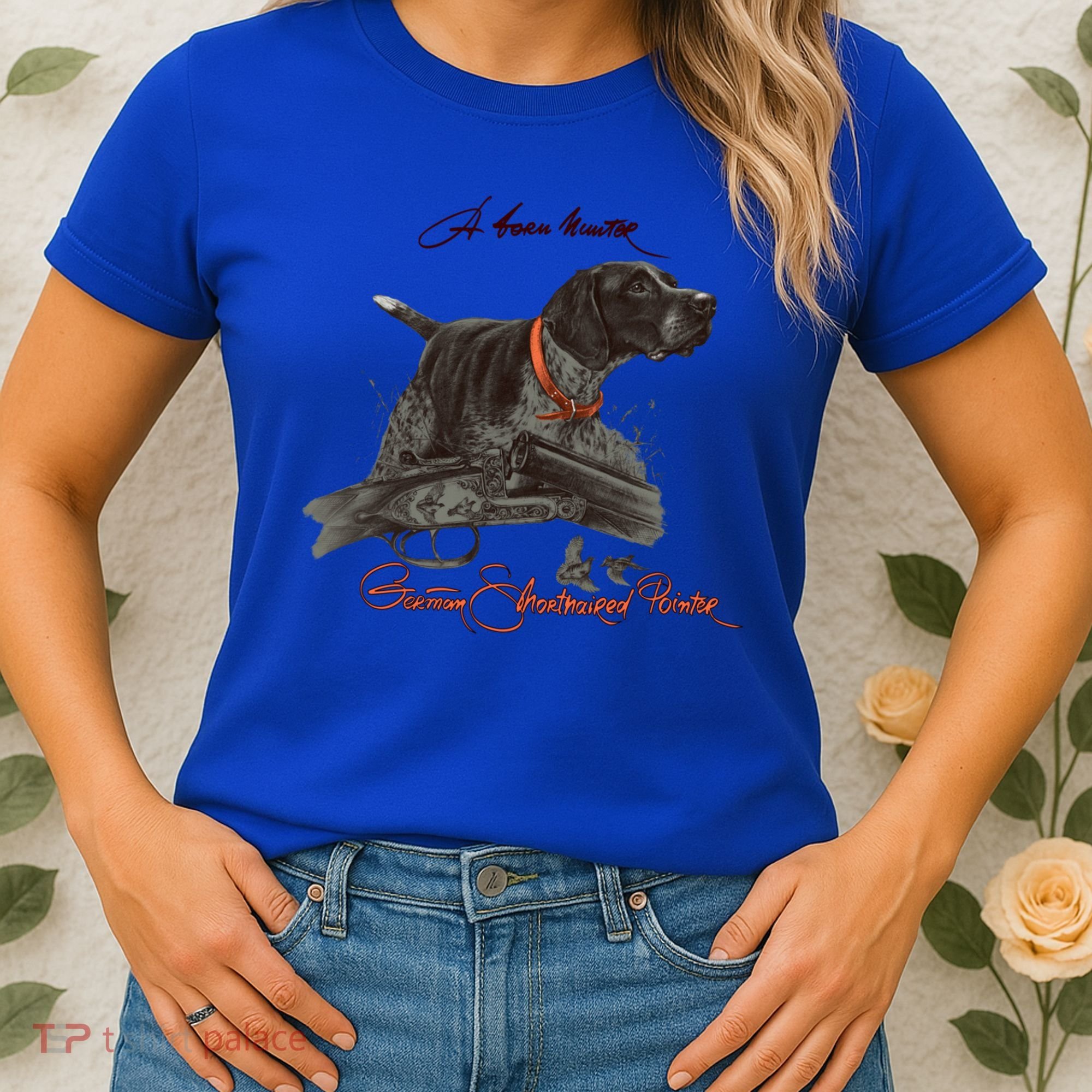 Ger Shorthaired Pointer Meaningful Gift A Born Hunter! Cute Gift Women's T-Shirt
