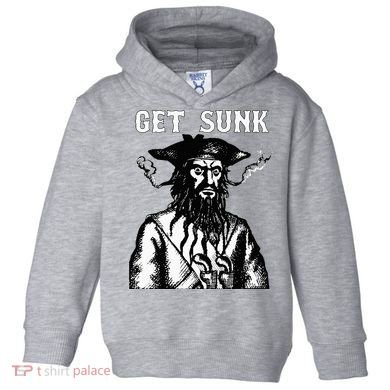 Get Sunk Pirate Sea Thieves Of Oceans Toddler Hoodie