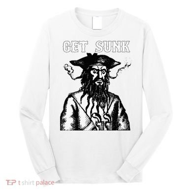 Get Sunk Pirate Sea Thieves Of Oceans Long Sleeve Shirt