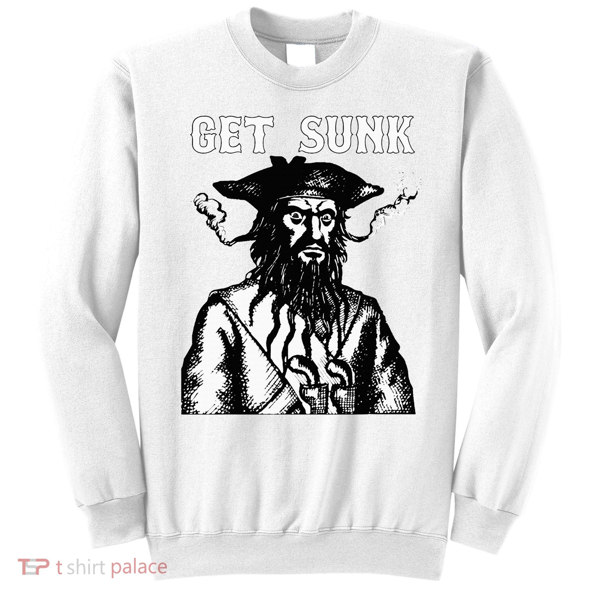 Get Sunk Pirate Sea Thieves Of Oceans Sweatshirt
