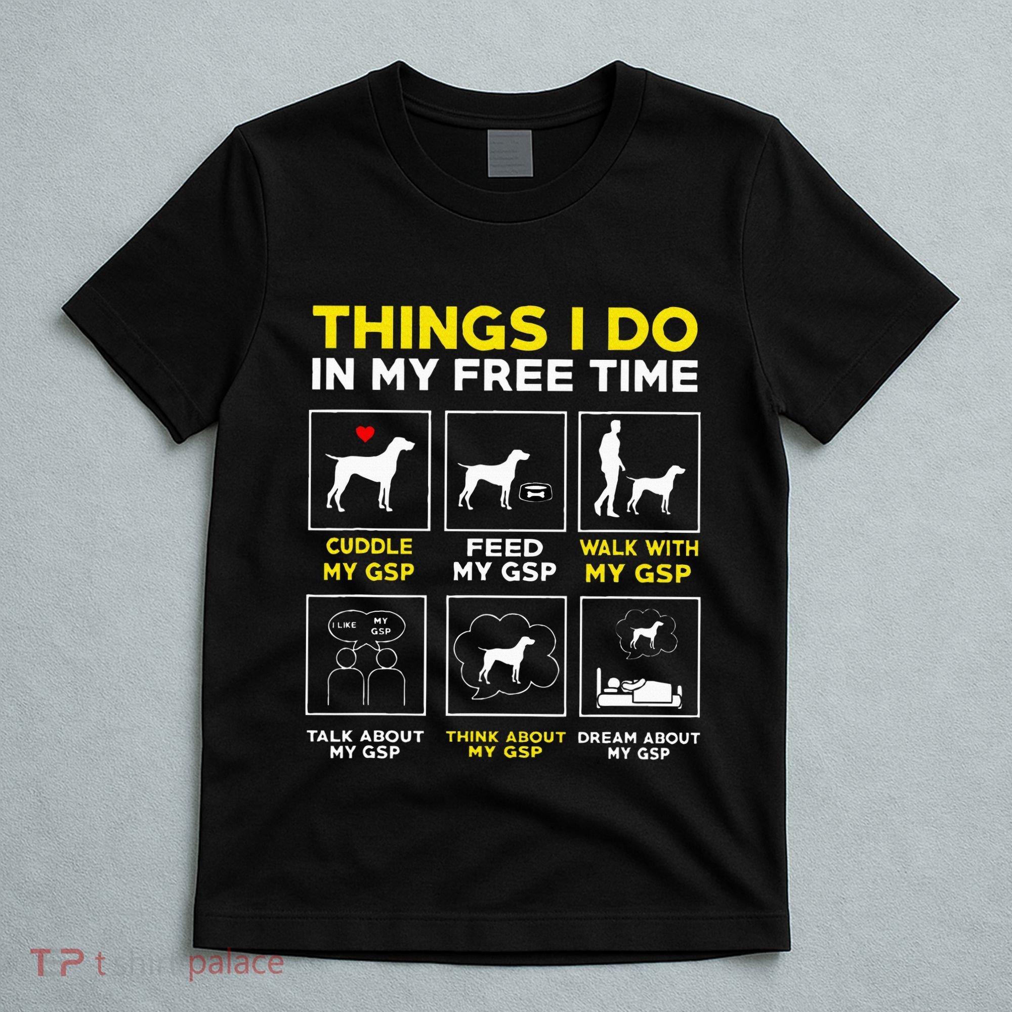 German Shorthair Pointer Gsp Life T-Shirt
