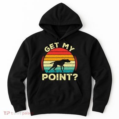 German Shorthaired Pointer Get My Point Gsp Dog Hoodie