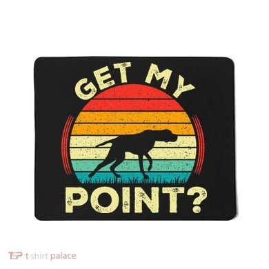 German Shorthaired Pointer Get My Point Gsp Dog Mousepad