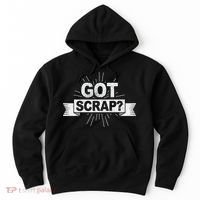 Got Scrap Quote For A Metal Scrapper Hoodie thumb 0