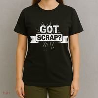 Got Scrap Quote For A Metal Scrapper T-Shirt thumb 4
