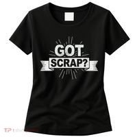 Got Scrap Quote For A Metal Scrapper Women's T-Shirt thumb 0