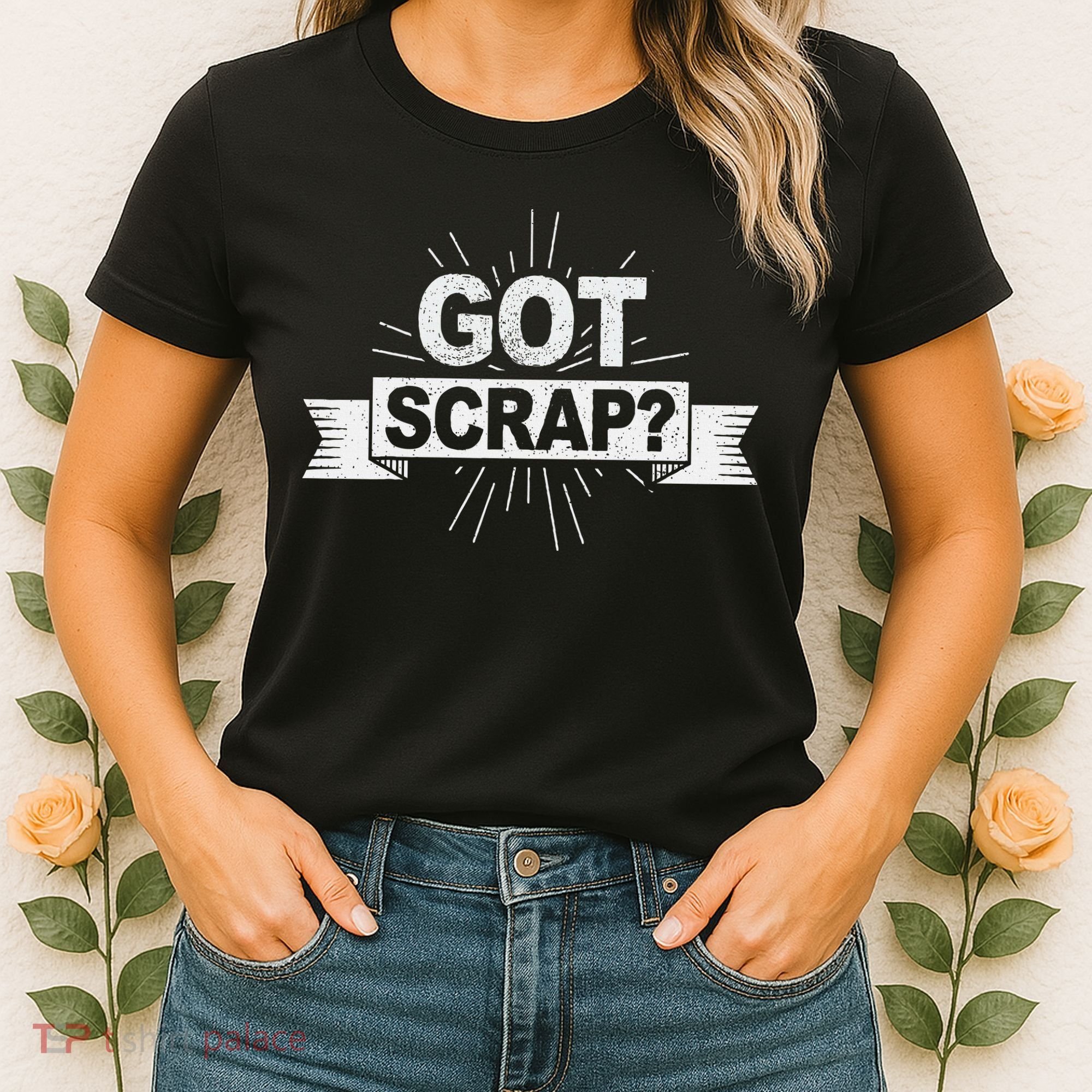 Got Scrap Quote For A Metal Scrapper Women's T-Shirt