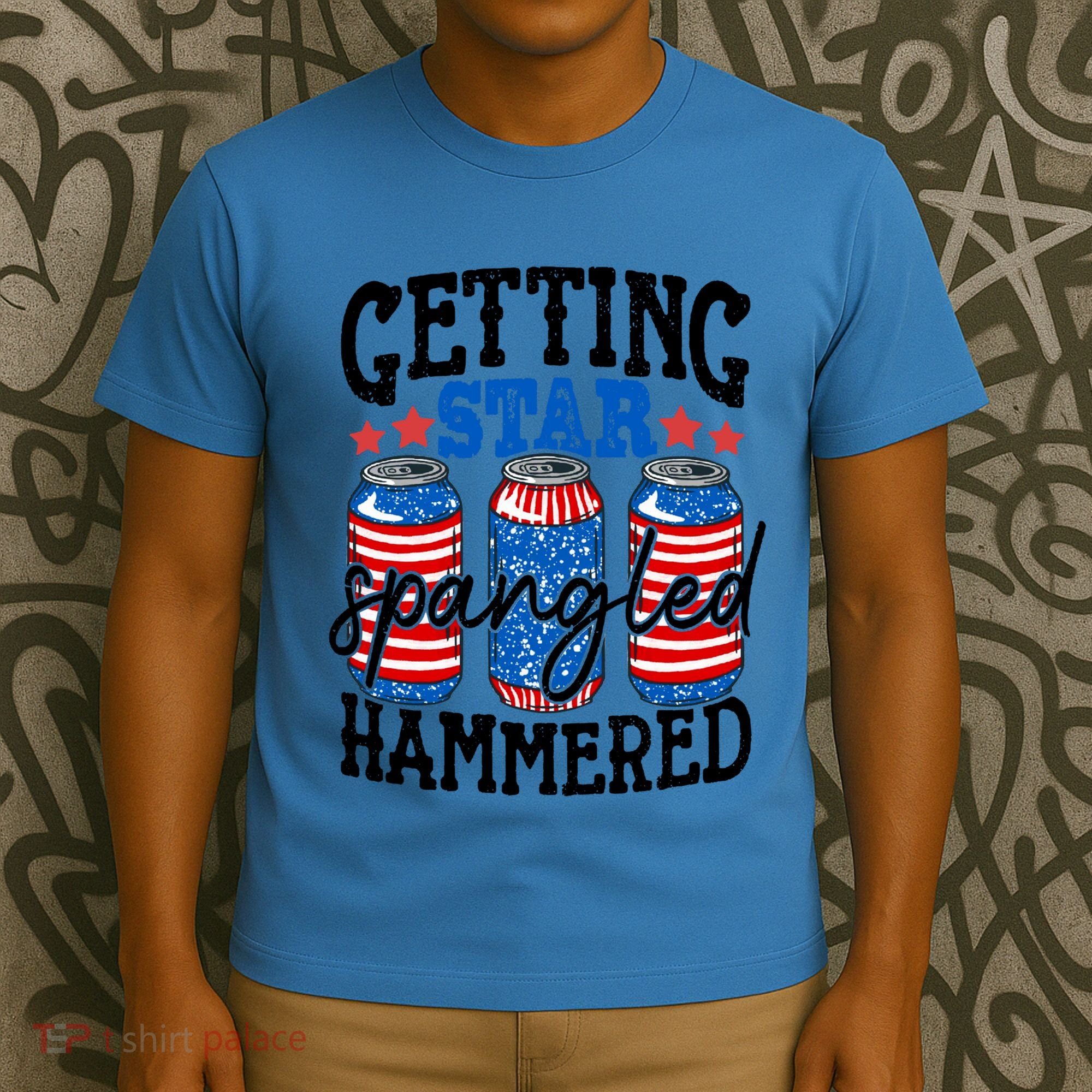 Getting Star Spangled Hammered Funny 4th Of July Patriotic Meaningful Gift T-Shirt