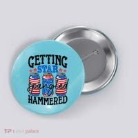 Getting Star Spangled Hammered Funny 4th Of July Patriotic Meaningful Gift Button thumb 0