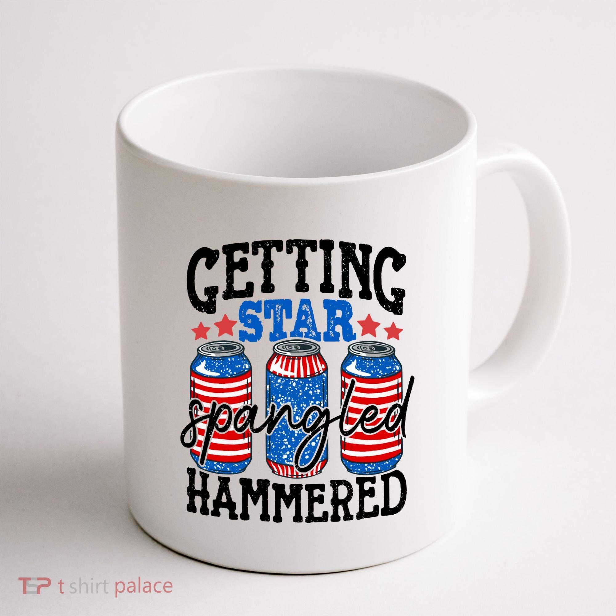 Getting Star Spangled Hammered Funny 4th Of July Patriotic Meaningful Gift Coffee Mug