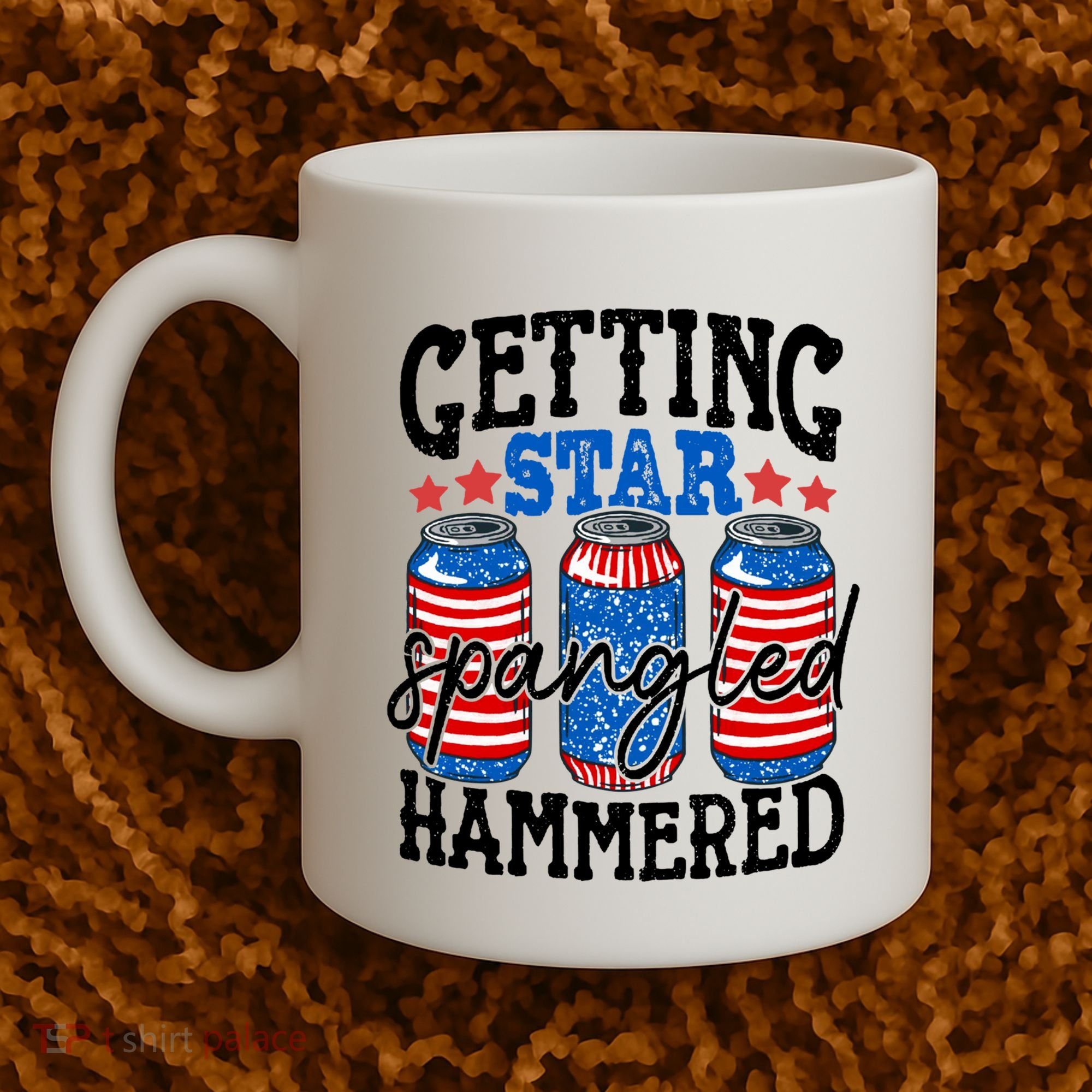 Getting Star Spangled Hammered Funny 4th Of July Patriotic Meaningful Gift Coffee Mug