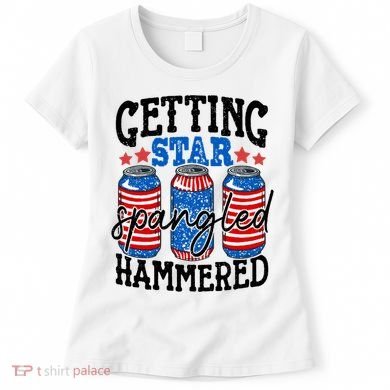 Getting Star Spangled Hammered Funny 4th Of July Patriotic Meaningful Gift Women's T-Shirt