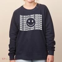 Groovy Style Smile Face Do Milfs Not Drugs Women's Sweatshirt thumb 0