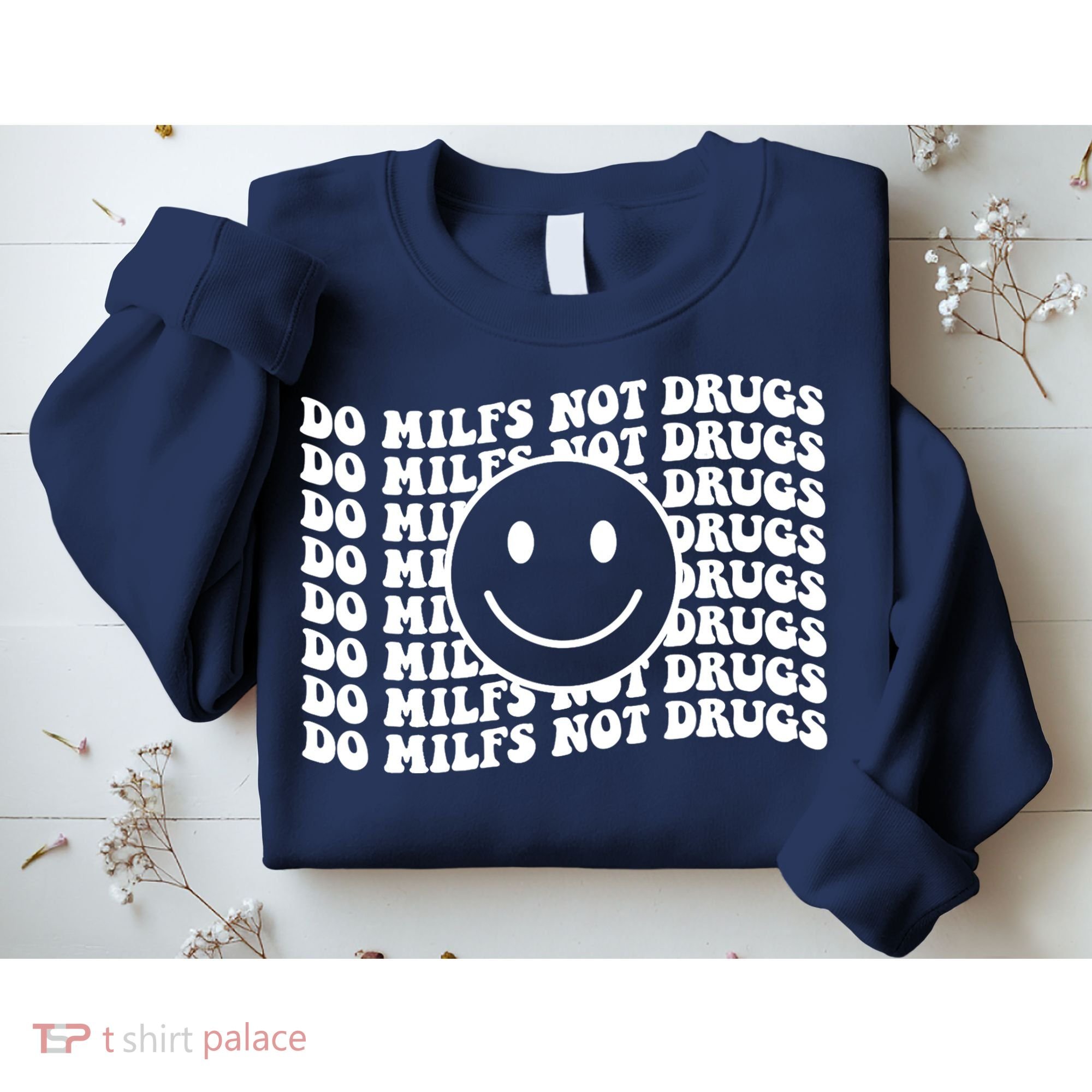 Groovy Style Smile Face Do Milfs Not Drugs Sweatshirt