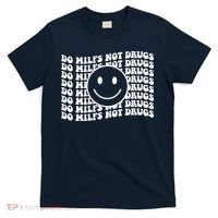 Groovy Style Smile Face Do Milfs Not Drugs T-Shirt thumb 0