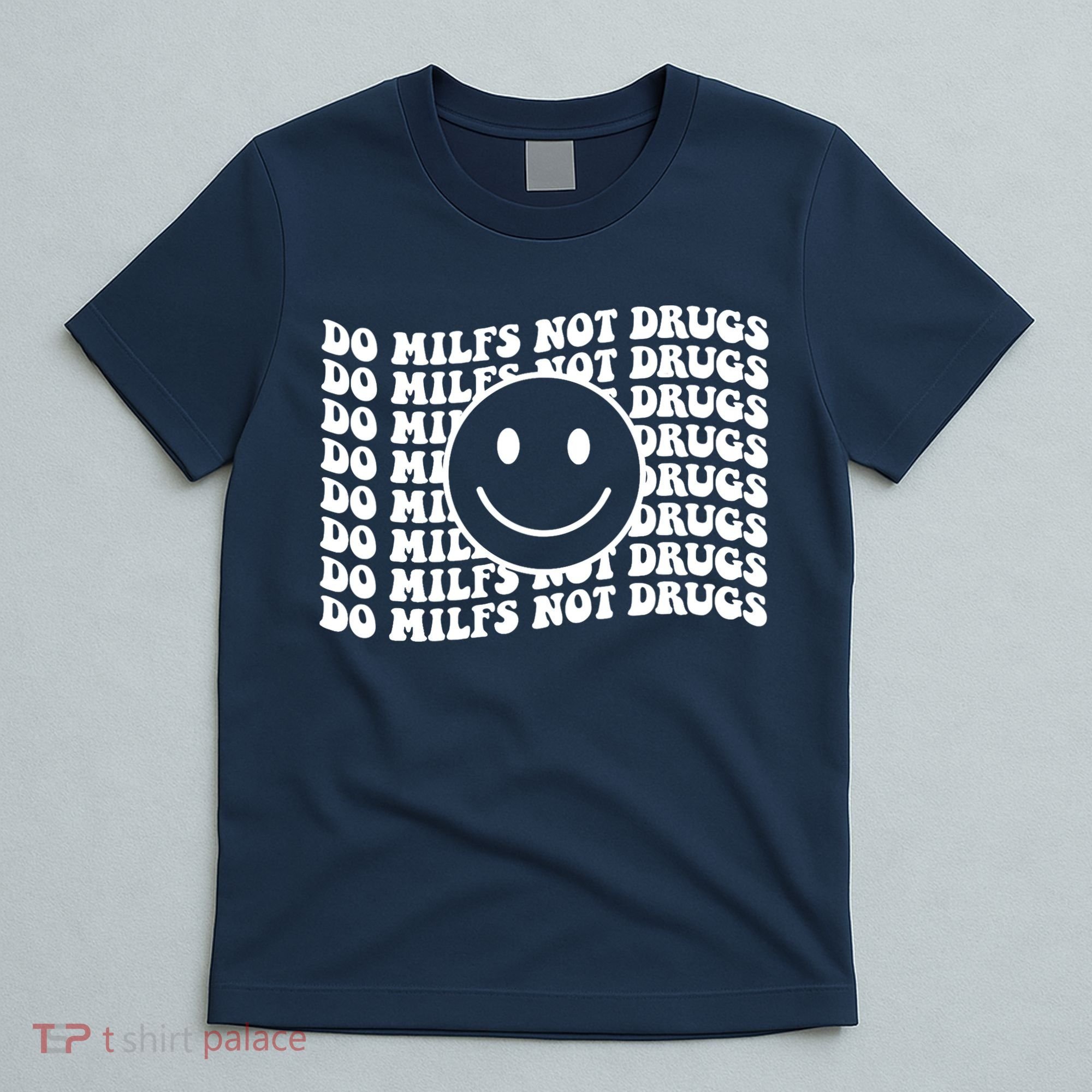 Groovy Style Smile Face Do Milfs Not Drugs T-Shirt