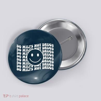 Groovy Style Smile Face Do Milfs Not Drugs Button