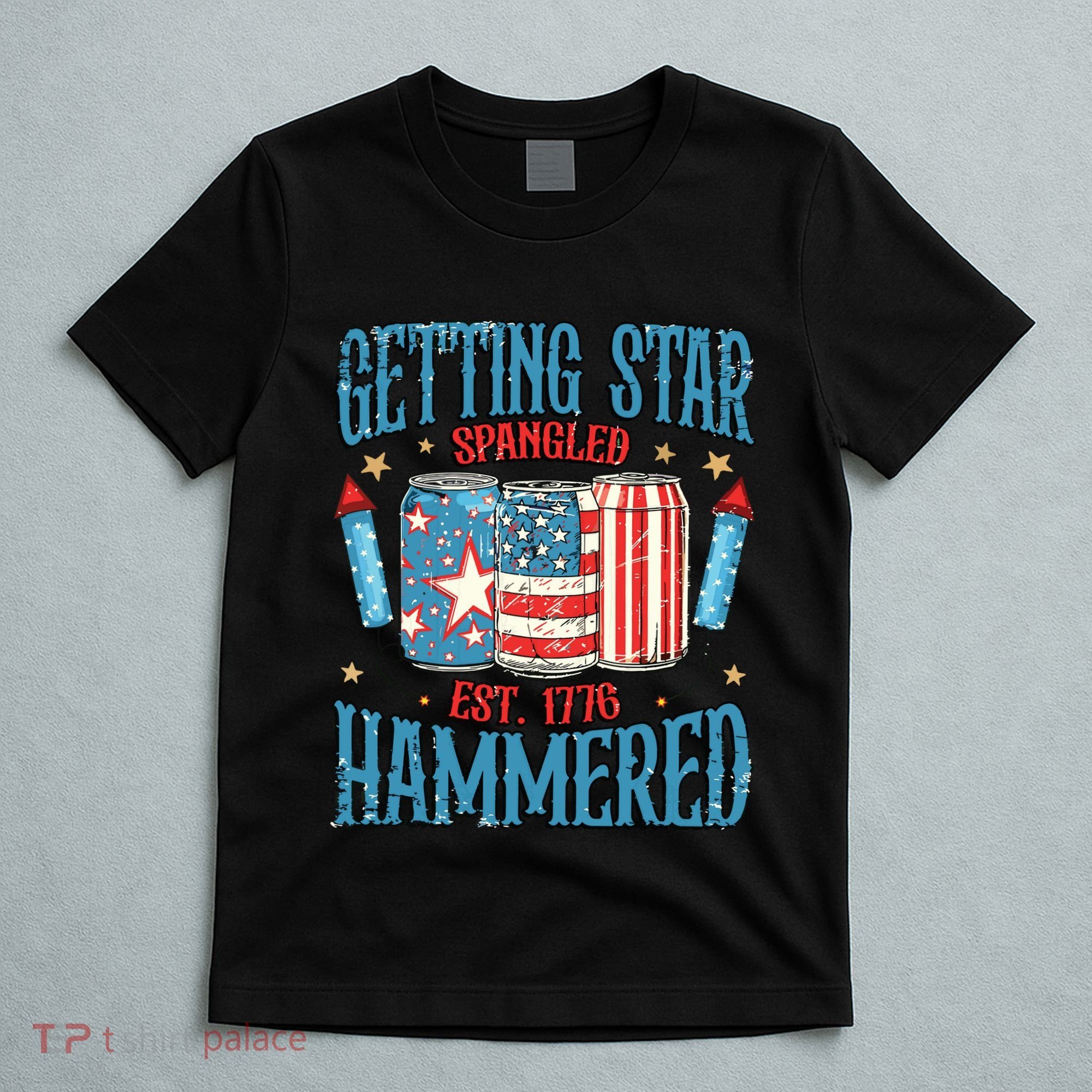 Getting Star Spangled Hammered Funny America 4th Of July T-Shirt