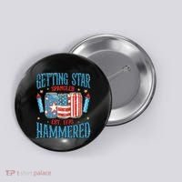 Getting Star Spangled Hammered Funny America 4th Of July Button thumb 0